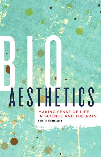 Бумажная книга «Bioaesthetics: Making Sense of Life in Science and the Arts», автор Карстен Штратхаузен - фото №1