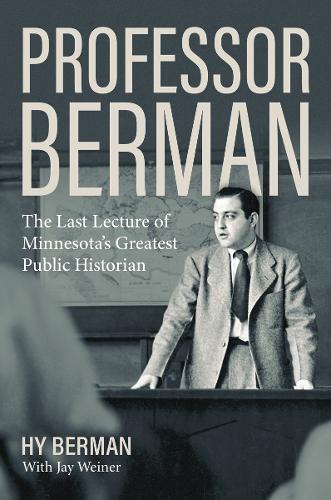 Бумажная книга «Professor Berman: The Last Lecture of Minnesota's Greatest Public Historian», авторов Хай Берман, Джей Вайнер - фото №1