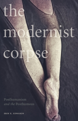 Бумажная книга «The Modernist Corpse: Posthumanism and the Posthumous», автор Эрин Э. Эдвардс - фото №1