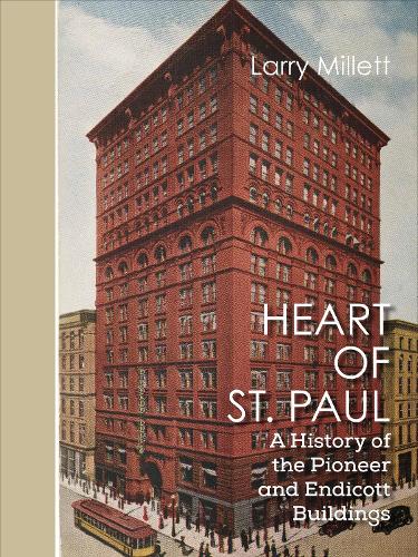 Бумажная книга «Heart of St. Paul: A History of the Pioneer and Endicott Buildings», автор Ларри Миллетт - фото №1