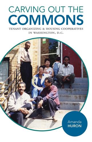 Бумажная книга «Carving Out the Commons: Tenant Organizing and Housing Cooperatives in Washington, D.C.», автор Аманда Хурон - фото №1