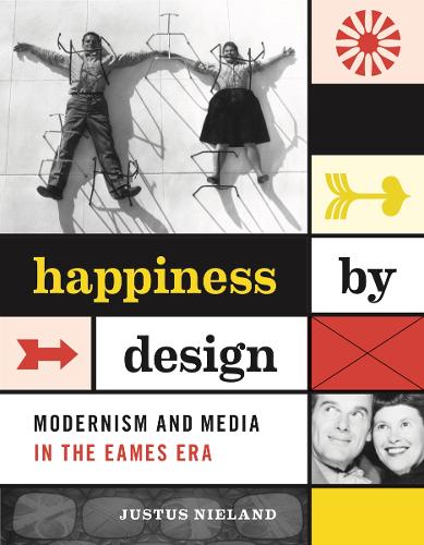 Бумажная книга «Happiness by Design: Modernism and Media in the Eames Era», автор Джастус Ниланд - фото №1