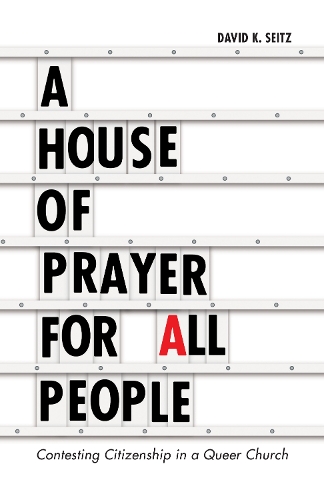 Бумажная книга «A House of Prayer for All People: Contesting Citizenship in a Queer Church», автор Дэвид К. Сейтц - фото №1