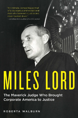 Бумажная книга «Miles Lord: The Maverick Judge Who Brought Corporate America to Justice», автор Роберта Уолберн - фото №1