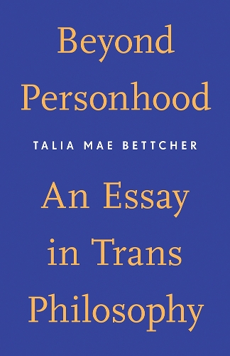 Бумажная книга «Beyond Personhood: An Essay in Trans Philosophy», автор Талия Мэй Беттчер - фото №1
