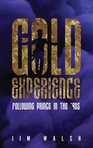 Бумажная книга «Gold Experience: Following Prince in the ’90s», автор Джим Уолш - фото №1