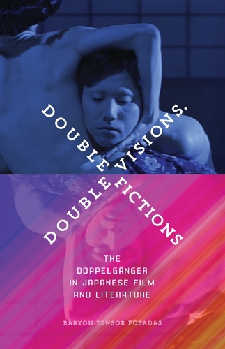 Бумажная книга «Double Visions, Double Fictions: The Doppelgänger in Japanese Film and Literature», автор Барион Тензор Посадас - фото №1