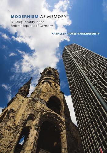 Бумажная книга «Modernism as Memory: Building Identity in the Federal Republic of Germany», автор Кэтлин Джеймс-Чакраборти - фото №1