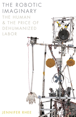 Бумажная книга «The Robotic Imaginary: The Human and the Price of Dehumanized Labor», автор Дженнифер Ри - фото №1