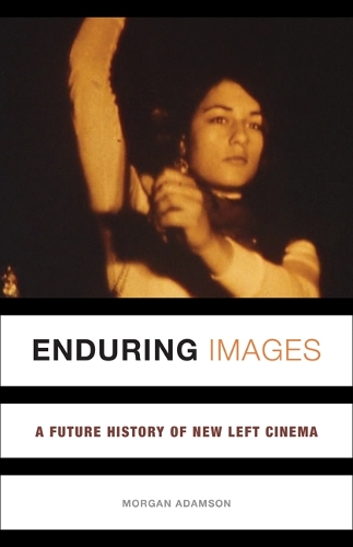 Бумажная книга «Enduring Images: A Future History of New Left Cinema», автор Морган Адамсон - фото №1