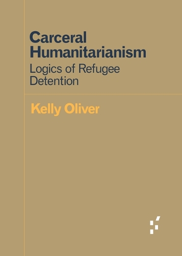 Паперова книга «Carceral Humanitarianism: Logics of Refugee Detention», автор Келлі Олівер - фото №1