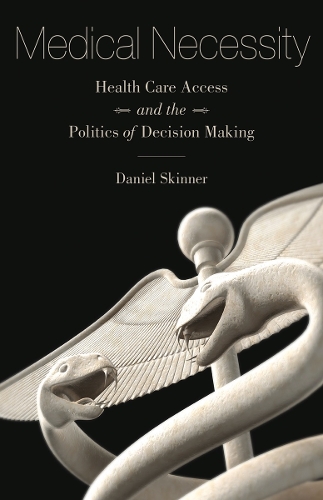 Бумажная книга «Medical Necessity: Health Care Access and the Politics of Decision Making», автор Дэниел Скиннер - фото №1