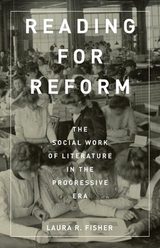 Бумажная книга «Reading for Reform: The Social Work of Literature in the Progressive Era», автор Лаура Р. Фишер - фото №1