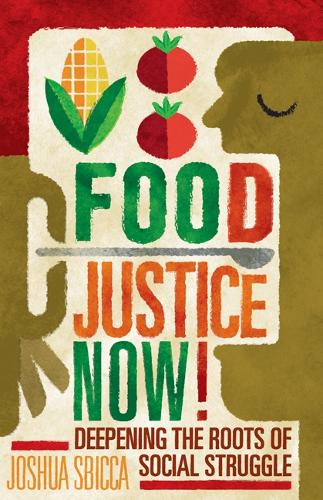 Паперова книга «Food Justice Now!: Deepening the Roots of Social Struggle», автор Джошуа Сбікка - фото №1