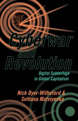 Паперова книга «Cyberwar and Revolution: Digital Subterfuge in Global Capitalism», авторів Нік Дайер-Вітфорд, Світлана Матвієнко - фото №1