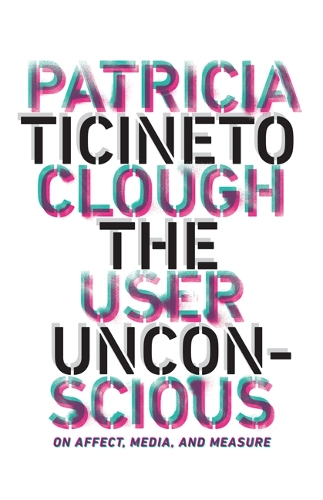 Бумажная книга «The User Unconscious: On Affect, Media, and Measure», автор Патриция Тисинето Клаф - фото №1