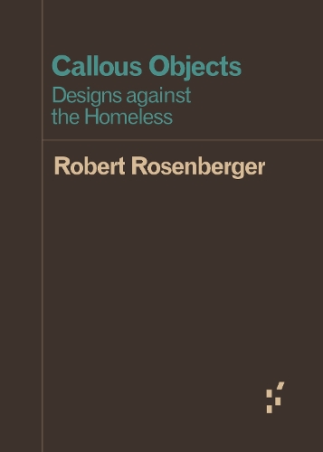 Бумажная книга «Callous Objects: Designs Against the Homeless», автор Роберт Розенбергер - фото №1