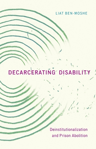 Бумажная книга «Decarcerating Disability: Deinstitutionalization and Prison Abolition», автор Лиат Бен-Моше - фото №1