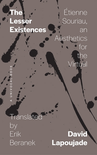Паперова книга «The Lesser Existences: Étienne Souriau, an Aesthetics for the Virtual», автор Девід Лапужад - фото №1