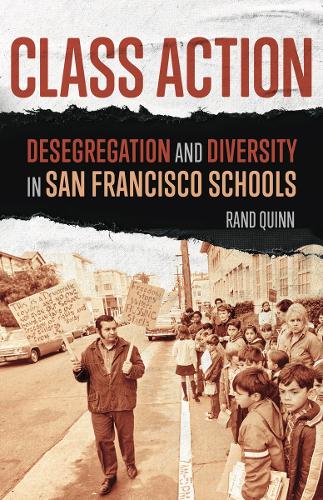 Бумажная книга «Class Action: Desegregation and Diversity in San Francisco Schools», автор Рэнд Куинн - фото №1