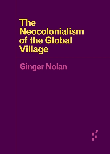 Бумажная книга «The Neocolonialism of the Global Village», автор Джинджер Нолан - фото №1