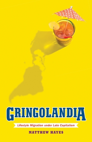 Бумажная книга «Gringolandia: Lifestyle Migration under Late Capitalism», автор Мэтью Хейс - фото №1