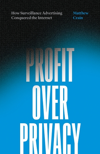 Паперова книга «Profit over Privacy: How Surveillance Advertising Conquered the Internet», автор Метью Крейн - фото №1
