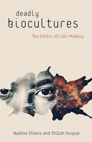 Бумажная книга «Deadly Biocultures: The Ethics of Life-making», авторов Надин Элерс, Шилох Крупар - фото №1