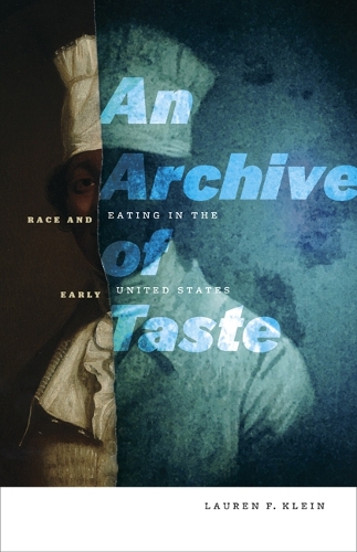 Бумажная книга «An Archive of Taste: Race and Eating in the Early United States», автор Лорен Ф. Клейн - фото №1
