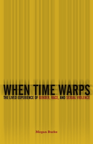 Бумажная книга «When Time Warps: The Lived Experience of Gender, Race, and Sexual Violence», автор Меган Берк - фото №1