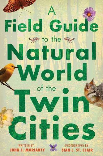 Бумажная книга «A Field Guide to the Natural World of the Twin Cities», автор Джон Дж. Мориарти - фото №1