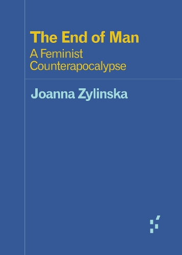Паперова книга «The End of Man: A Feminist Counterapocalypse», автор Джоанна Зілінська - фото №1
