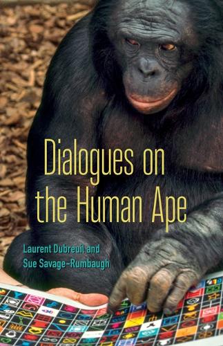 Бумажная книга «Dialogues on the Human Ape», авторов Лоран Дюбрей, Сью Сэвидж-Рамбо - фото №1
