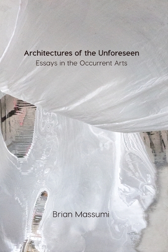 Бумажная книга «Architectures of the Unforeseen: Essays in the Occurrent Arts», автор Брайан Массуми - фото №1