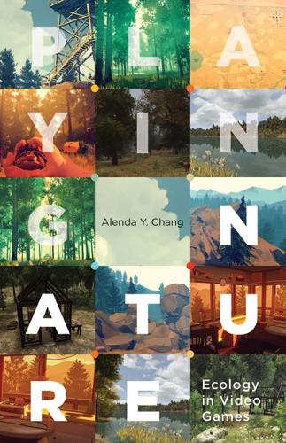 Бумажная книга «Playing Nature: Ecology in Video Games», автор Аленда Й. Чанг - фото №1