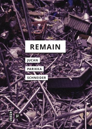 Паперова книга «Remain», авторів Іоана Б. Жукан, Юссі Парікка, Ребекка Шнайдер - фото №1