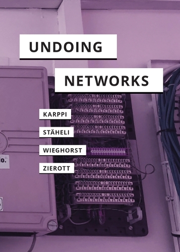 Паперова книга «Undoing Networks», авторів Клара Вігхорст, Леа Зіротт, Теро Карппі, Урс Штегелі - фото №1