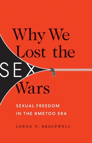 Бумажная книга «Why We Lost the Sex Wars: Sexual Freedom in the #MeToo Era», автор Лорна Н. Брейсуэлл - фото №1