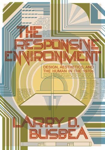 Бумажная книга «The Responsive Environment: Design, Aesthetics, and the Human in the 1970s», автор Ларри Д. Бусбеа - фото №1