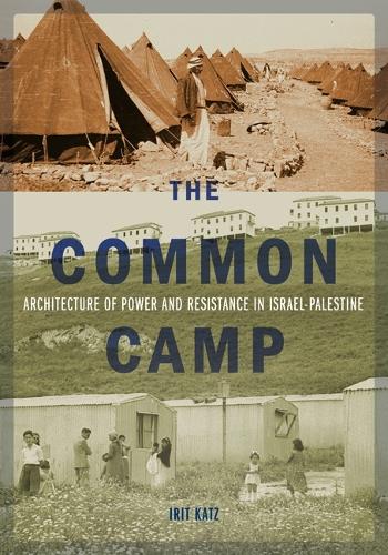 Паперова книга «The Common Camp: Architecture of Power and Resistance in Israel–Palestine», автор Іріт Кац - фото №1
