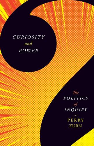 Бумажная книга «Curiosity and Power: The Politics of Inquiry», автор Перри Зурн - фото №1