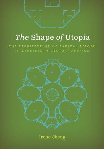 Бумажная книга «The Shape of Utopia: The Architecture of Radical Reform in Nineteenth-Century America», автор Айрин Ченг - фото №1