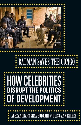 Бумажная книга «Batman Saves the Congo: How Celebrities Disrupt the Politics of Development», авторов Александра Козима Будабина, Лиза Энн Ричи - фото №1