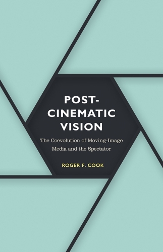 Бумажная книга «Postcinematic Vision: The Coevolution of Moving-Image Media and the Spectator», автор Роджер Ф. Кук - фото №1