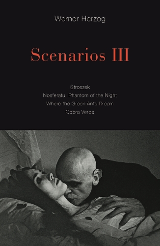 Бумажная книга «Scenarios III: Stroszek; Nosferatu, Phantom of the Night; Where the Green Ants Dream; Cobra Verde», автор Вернер Херцог - фото №1