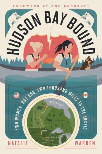 Бумажная книга «Hudson Bay Bound: Two Women, One Dog, Two Thousand Miles to the Arctic», автор Натали Уоррен - фото №1