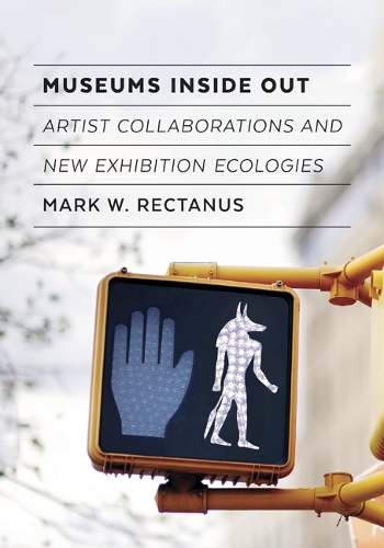 Паперова книга «Museums Inside Out: Artist Collaborations and New Exhibition Ecologies», автор Марк В. Ректанус - фото №1