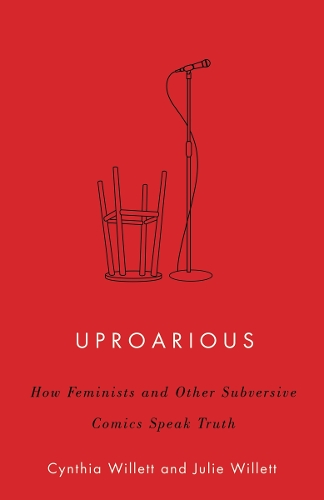 Бумажная книга «Uproarious: How Feminists and Other Subversive Comics Speak Truth», авторов Синтия Уиллетт, Джули Уиллетт - фото №1