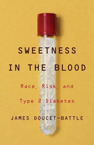 Паперова книга «Sweetness in the Blood: Race, Risk, and Type 2 Diabetes», автор Джеймс Дусе-Бейтл - фото №1