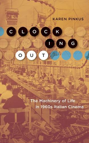 Бумажная книга «Clocking Out: The Machinery of Life in 1960s Italian Cinema», автор Карен Пинкус - фото №1